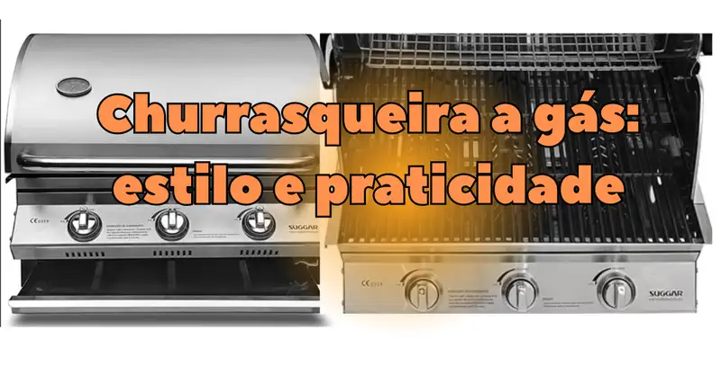 Churrasqueira a gás: estilo e praticidade