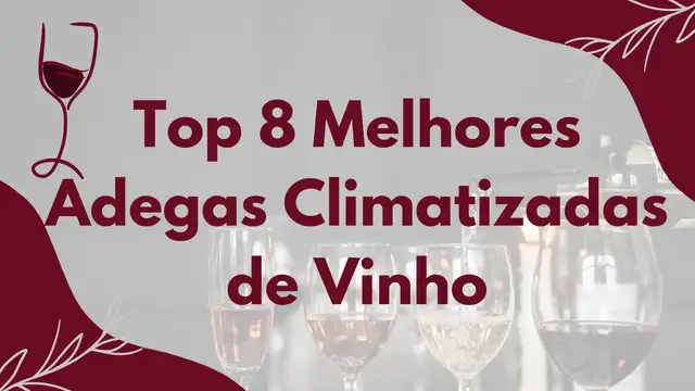 Top 8 Melhores Adegas Climatizadas de Vinho